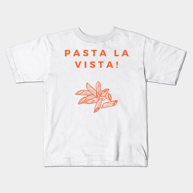 Pasta La Vista Kids T-Shirt by yourstruly